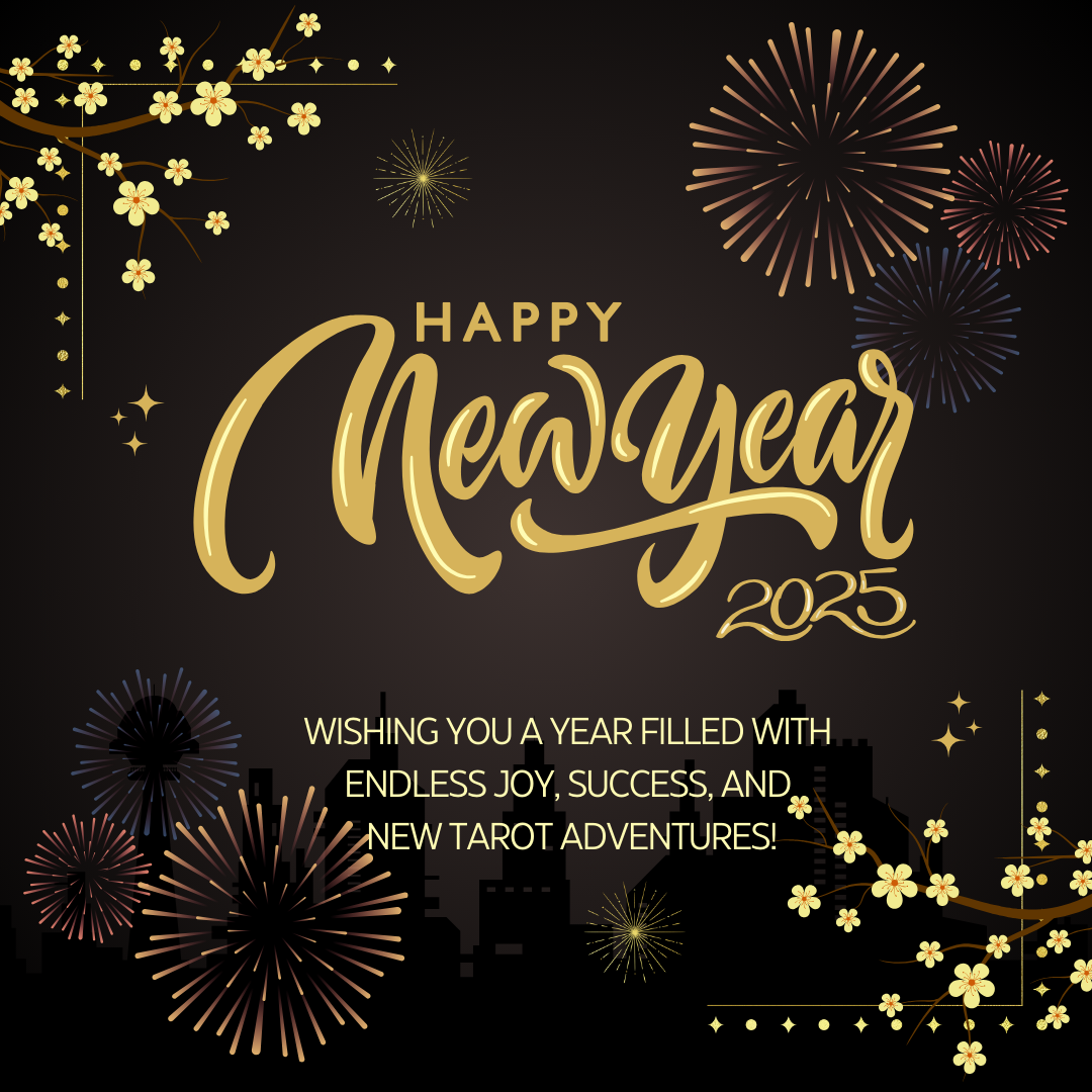 Wishing you a Year Filled with Endless Joy, Success, and New Tarot Adventures!